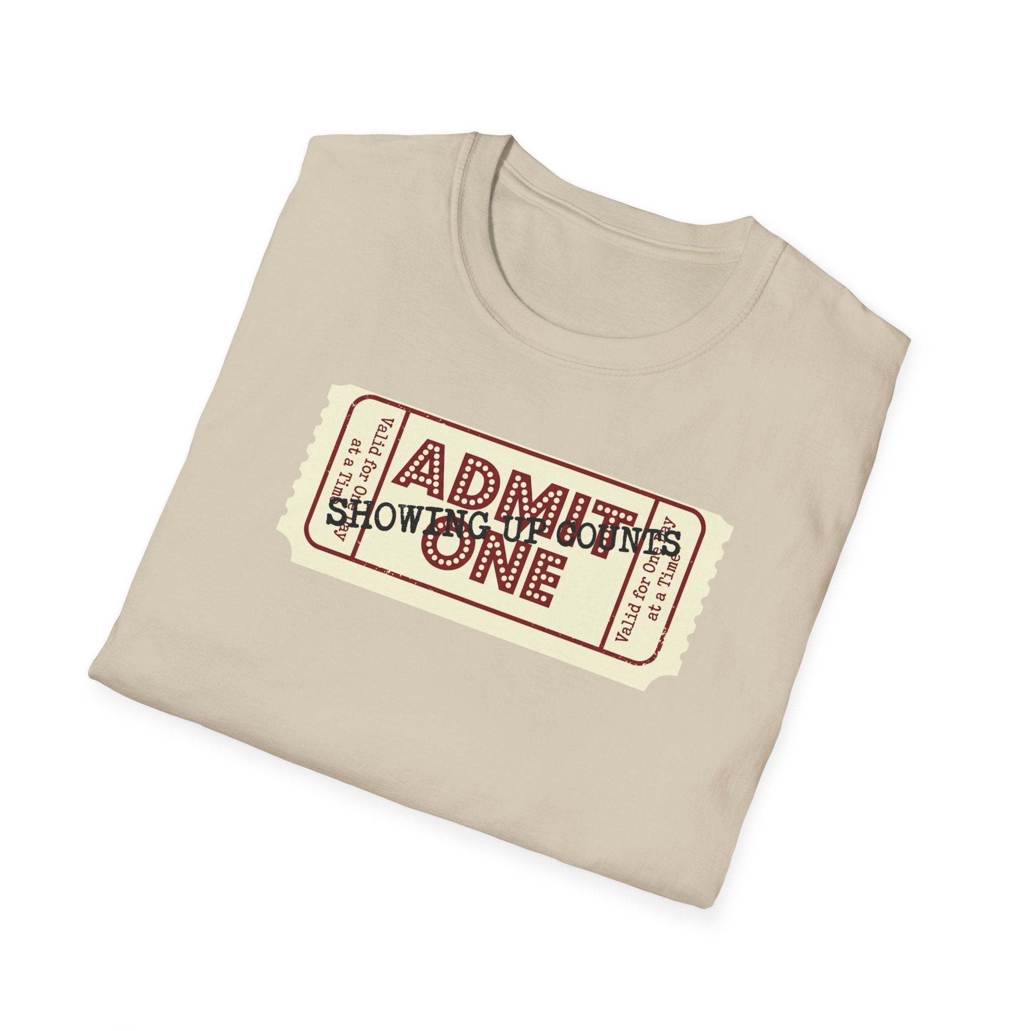 Showing up counts - ticket T-Shirt