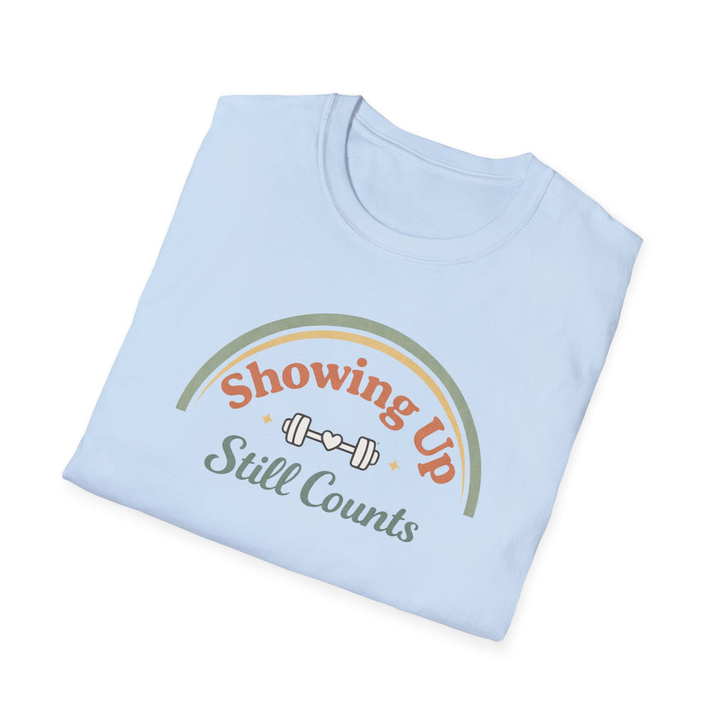 Showing up still counts T-Shirt