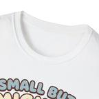 Small but Mighty T-Shirt