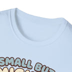 Small but Mighty T-Shirt