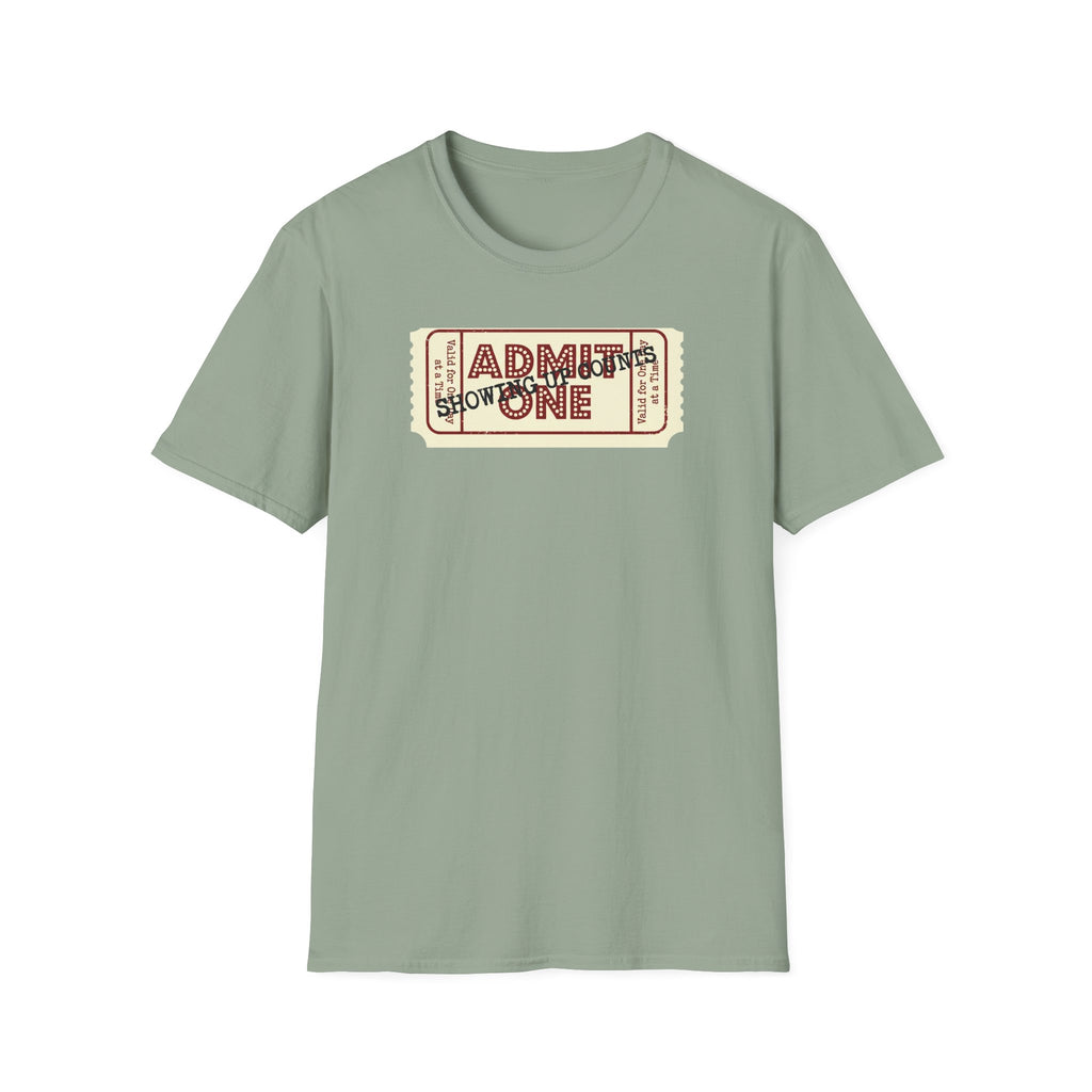 Showing up counts - ticket T-Shirt