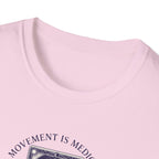 Movement is medicine - Healer T-Shirt #2