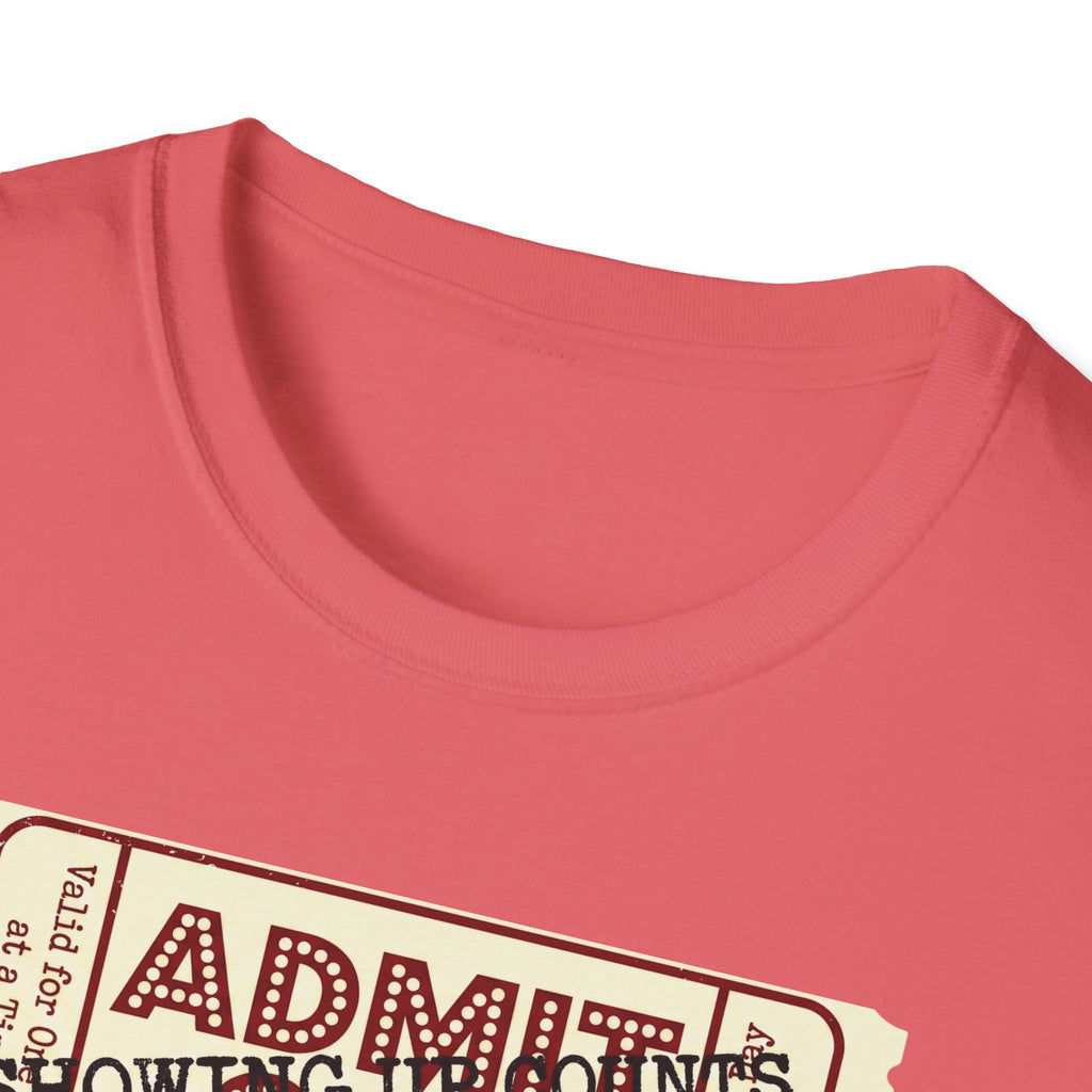 Showing up counts - ticket T-Shirt