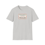 Progress over Pressure.png T-Shirt