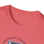 Movement is medicine - Healer T-Shirt #2