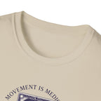 Movement is medicine - Healer T-Shirt #2