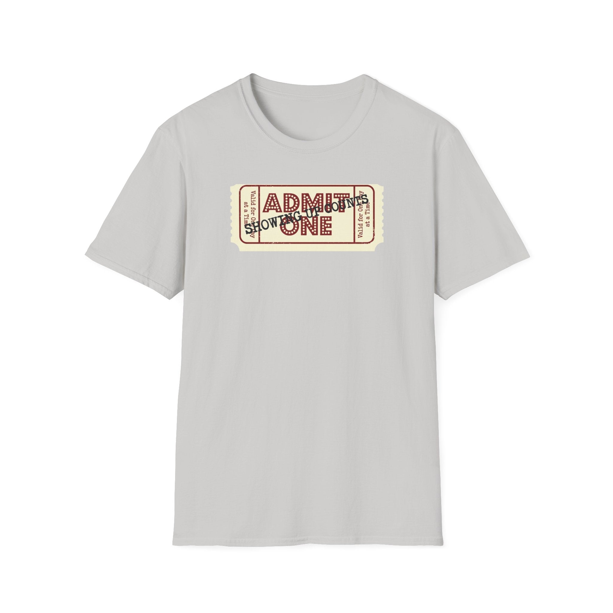 Showing up counts - ticket T-Shirt