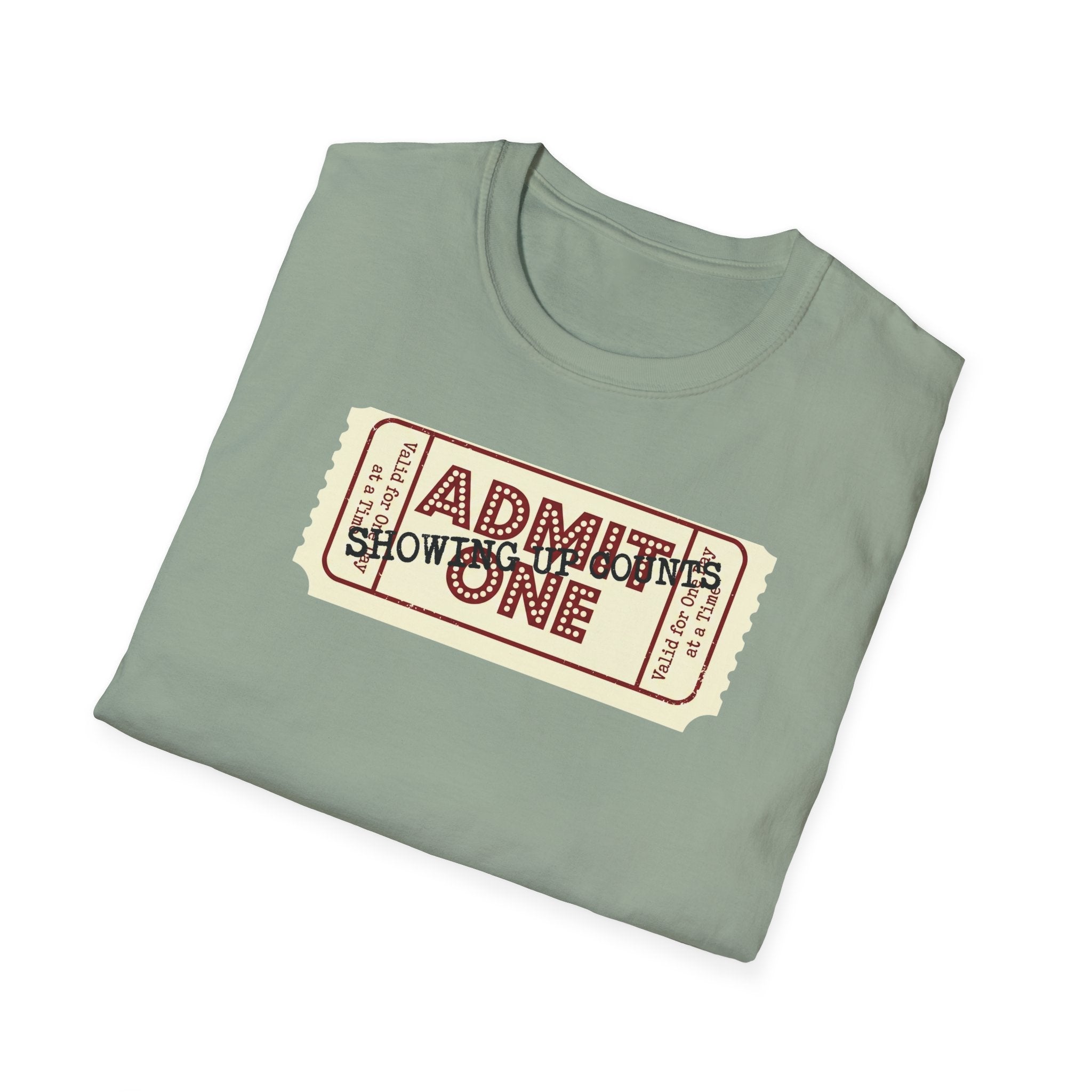 Showing up counts - ticket T-Shirt