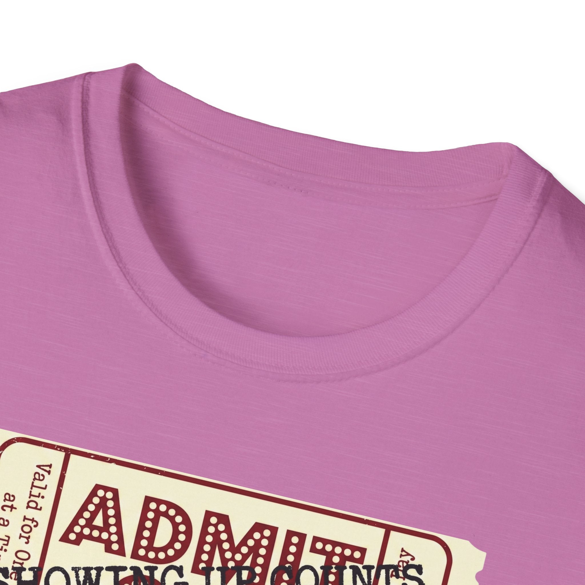 Showing up counts - ticket T-Shirt