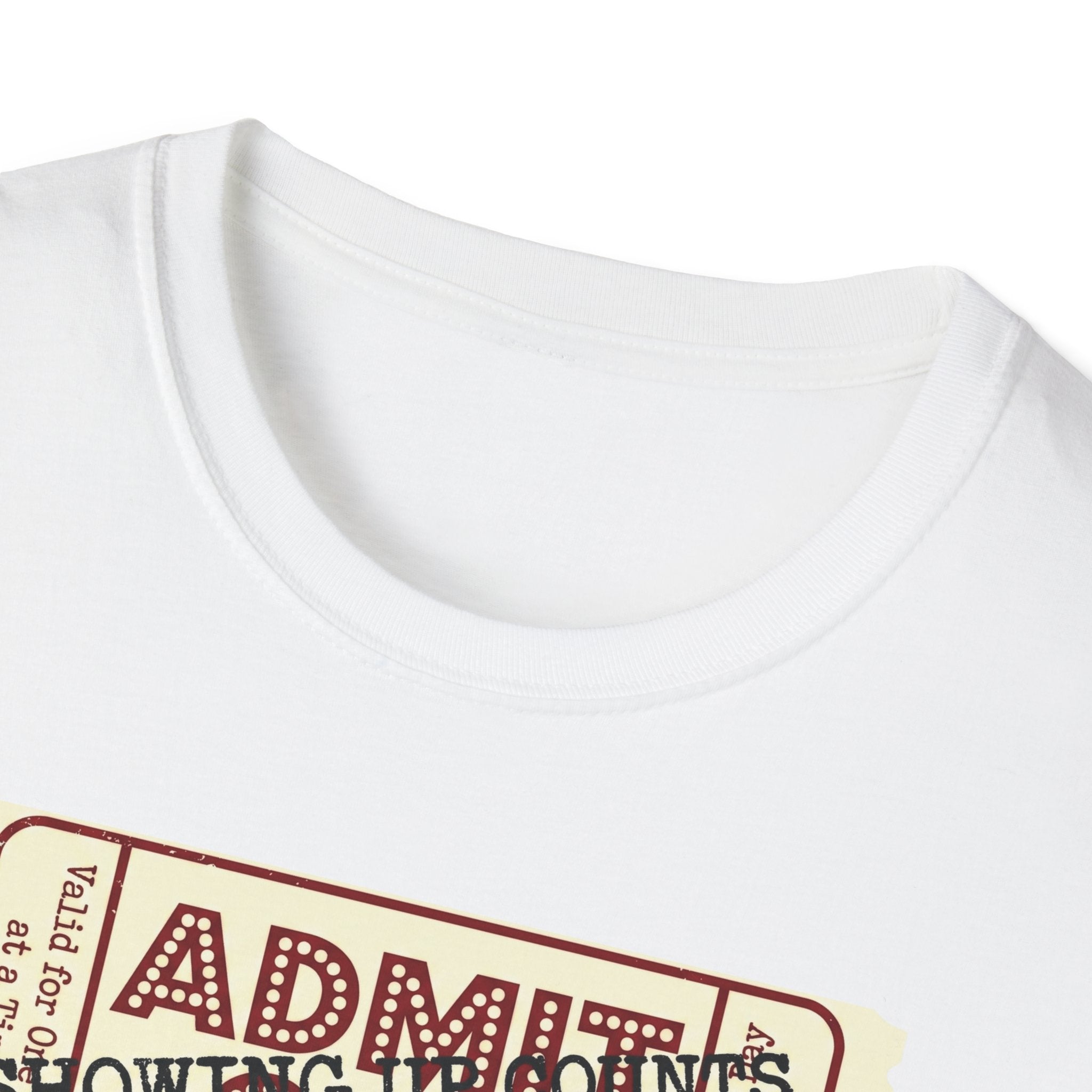 Showing up counts - ticket T-Shirt