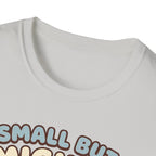 Small but Mighty T-Shirt