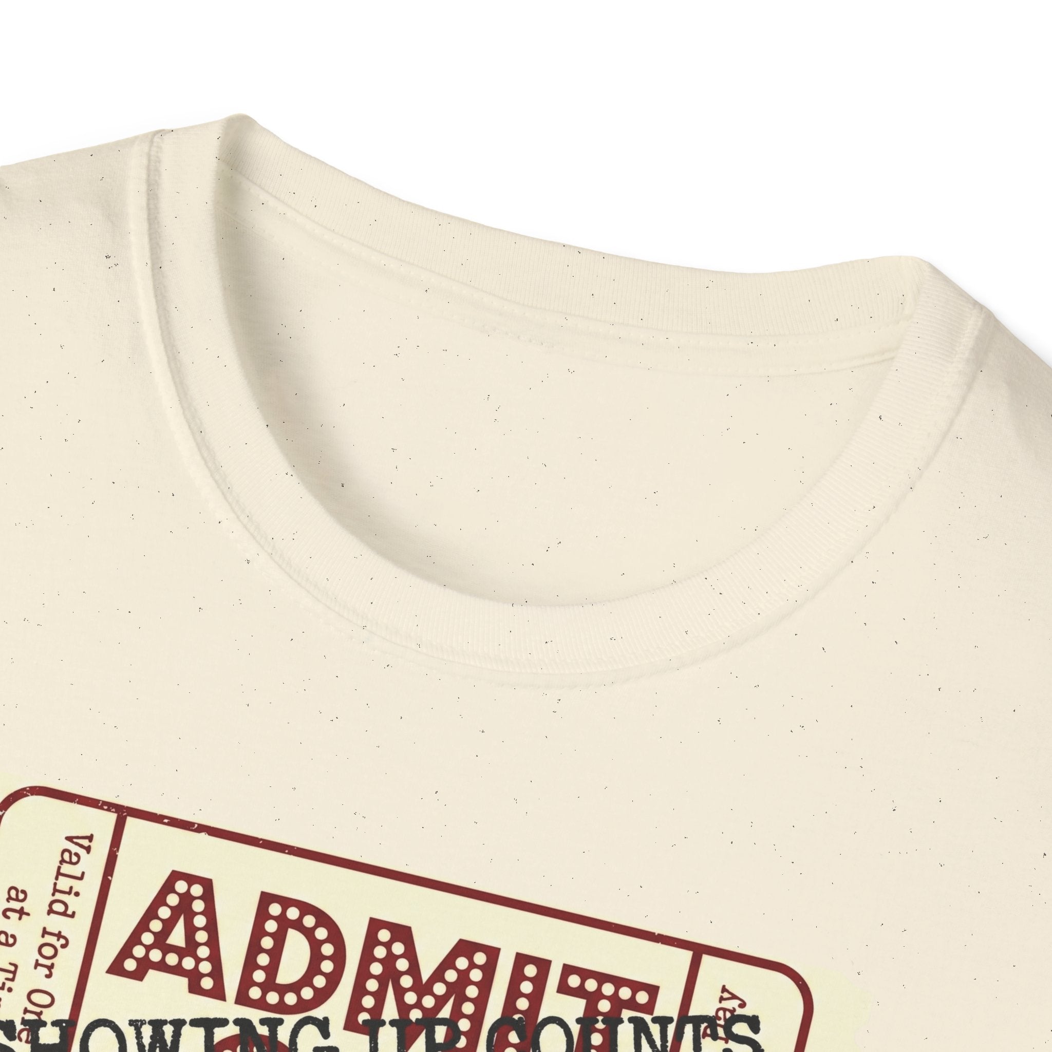 Showing up counts - ticket T-Shirt