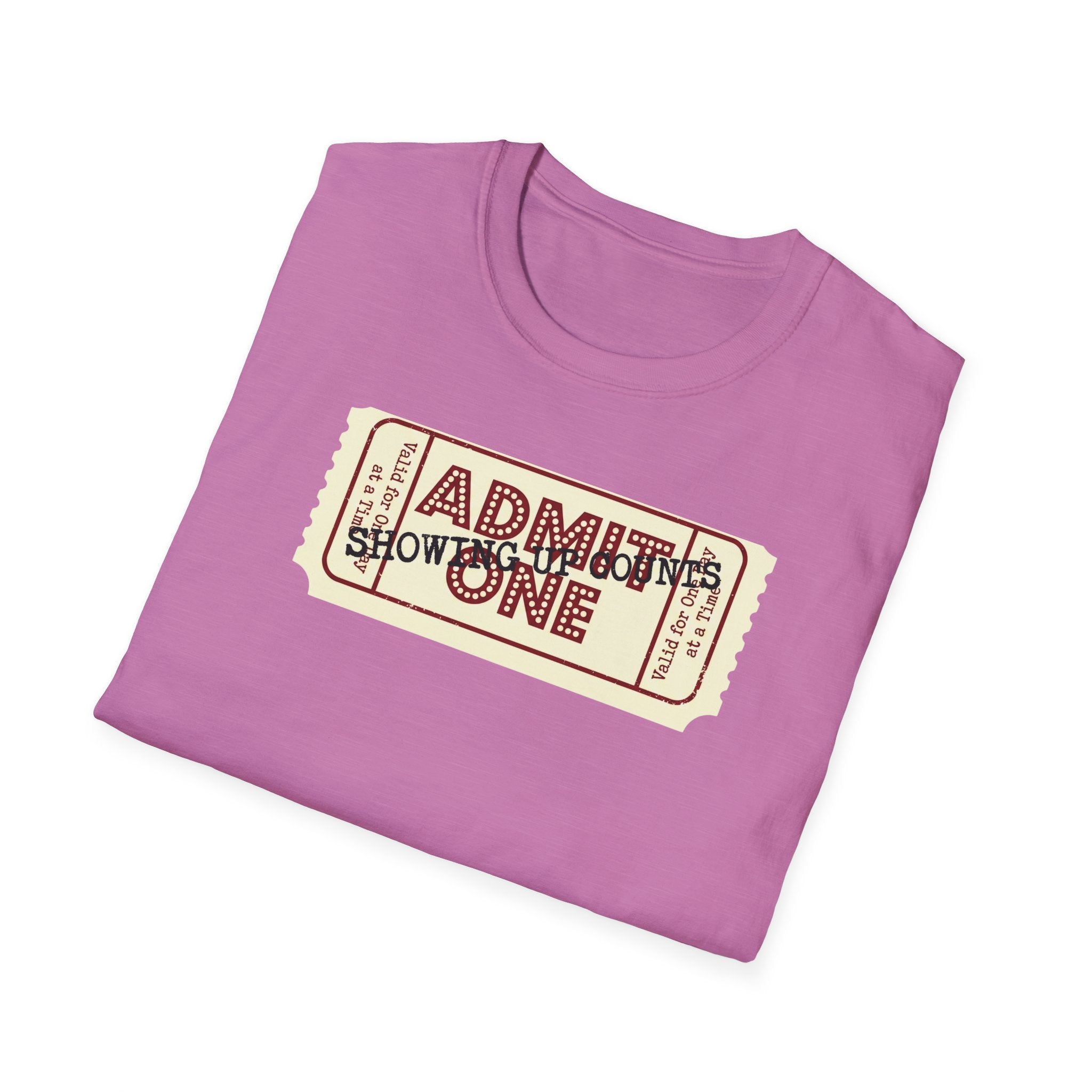 Showing up counts - ticket T-Shirt