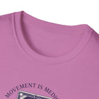 Movement is medicine - Healer T-Shirt #2