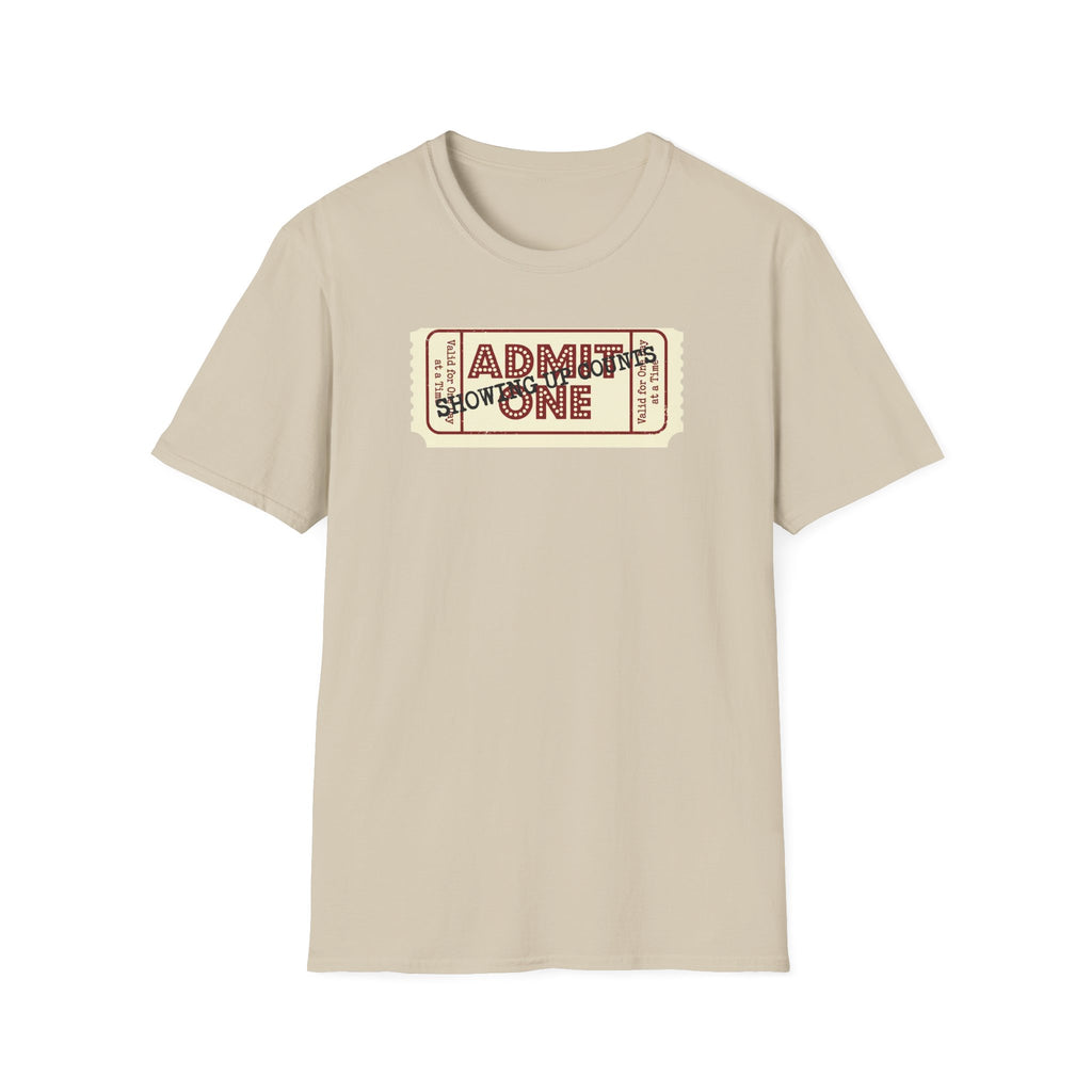 Showing up counts - ticket T-Shirt