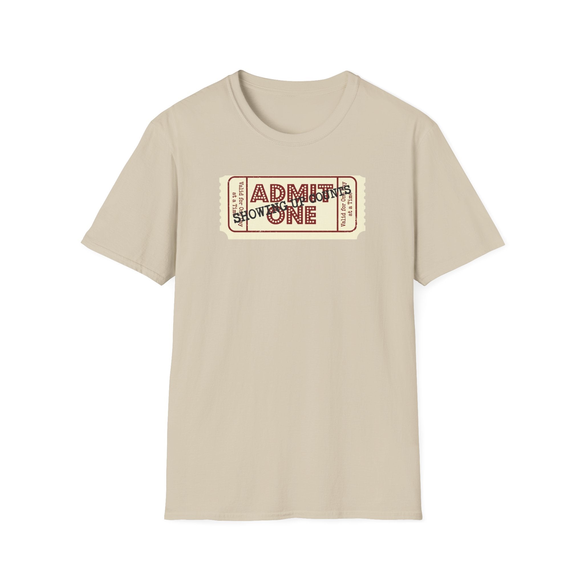 Showing up counts - ticket T-Shirt