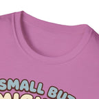 Small but Mighty T-Shirt