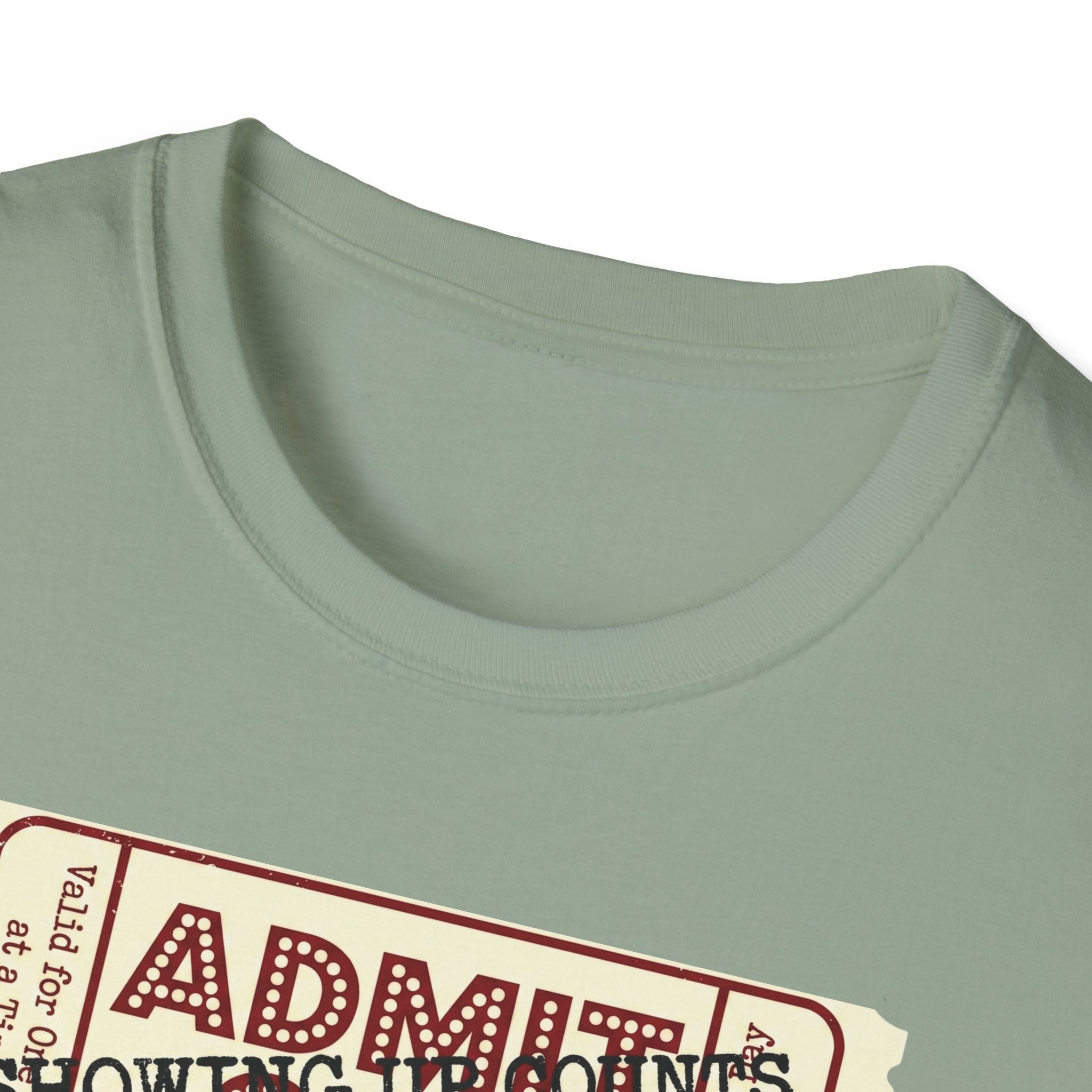 Showing up counts - ticket T-Shirt