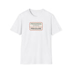 Progress over Pressure.png T-Shirt