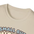 Small but Mighty T-Shirt