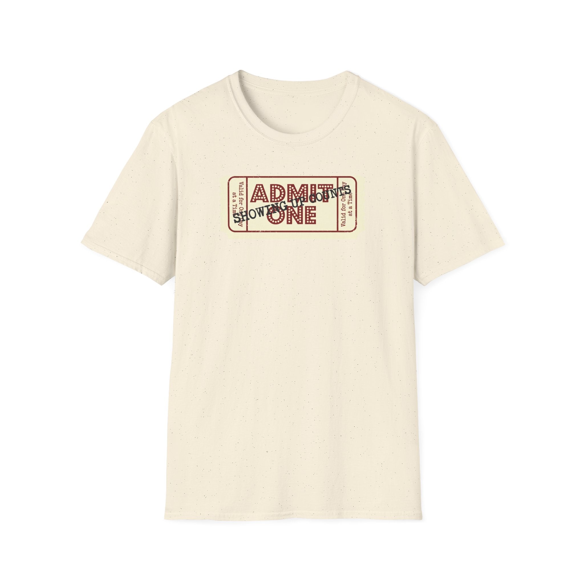 Showing up counts - ticket T-Shirt