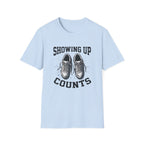 Showing up Counts T-Shirt