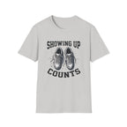 Showing up Counts T-Shirt