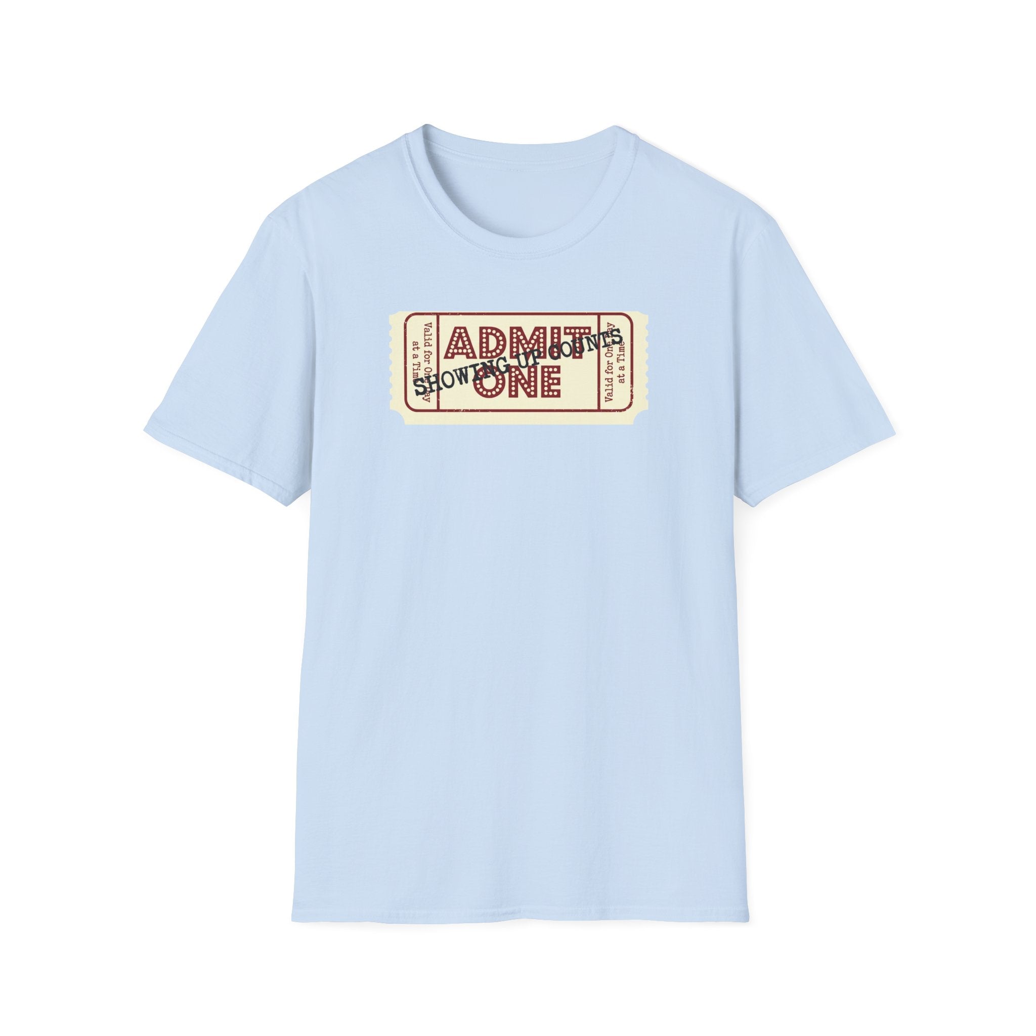 Showing up counts - ticket T-Shirt