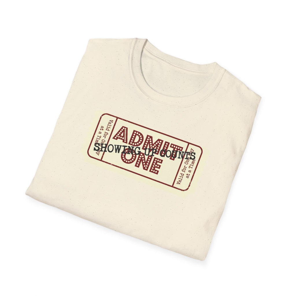 Showing up counts - ticket T-Shirt
