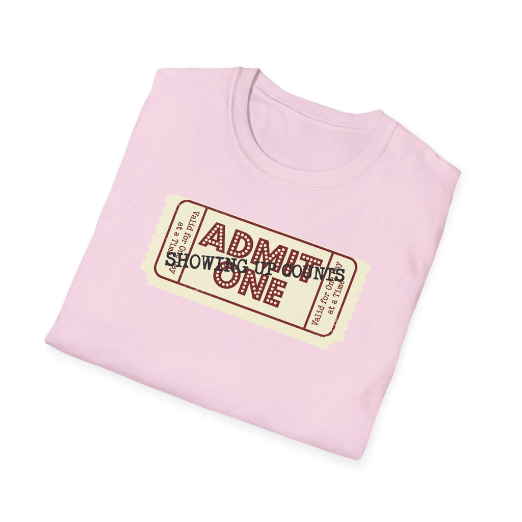 Showing up counts - ticket T-Shirt