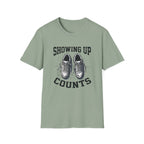 Showing up Counts T-Shirt
