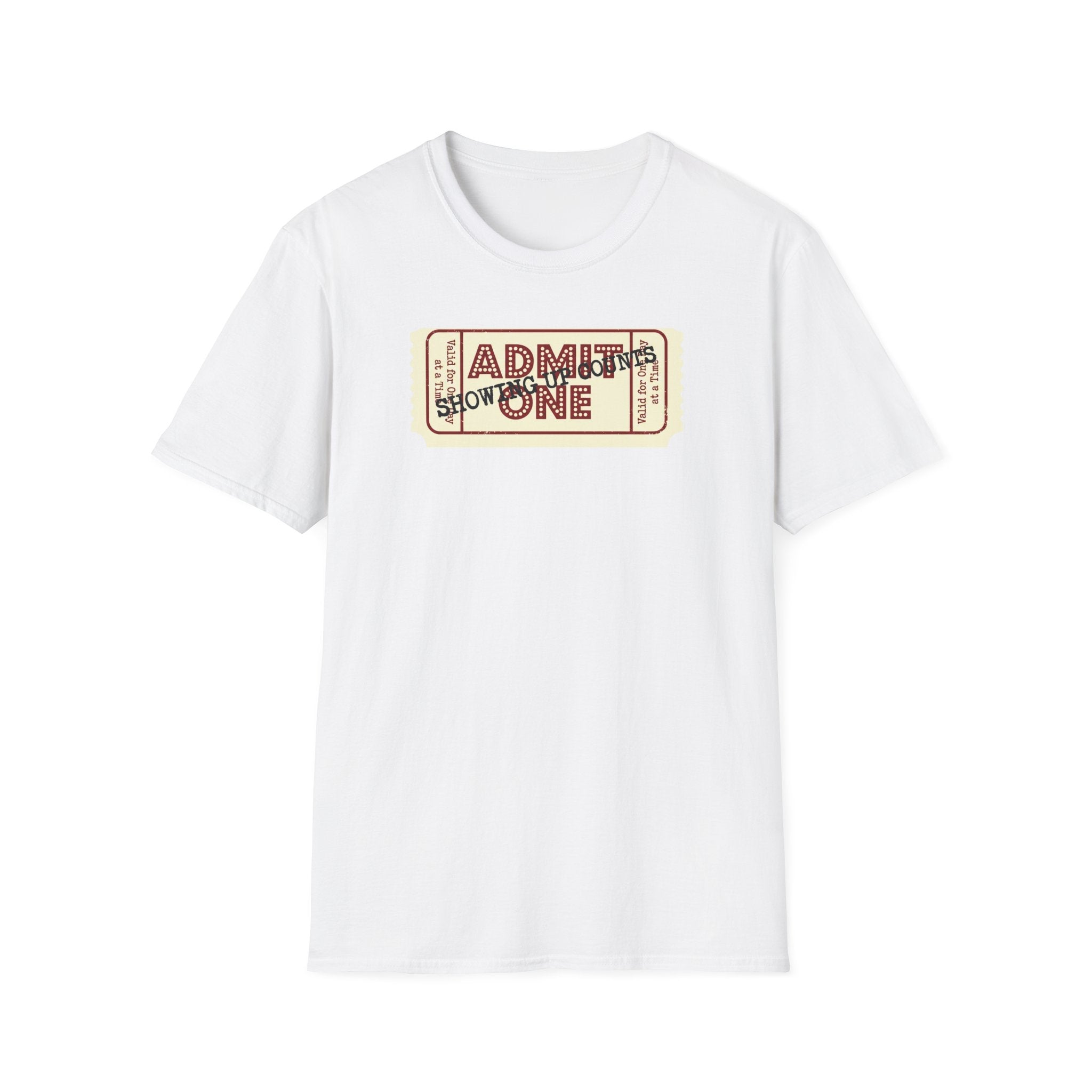 Showing up counts - ticket T-Shirt