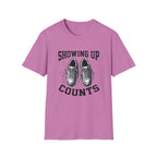 Showing up Counts T-Shirt