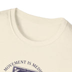 Movement is medicine - Healer T-Shirt #2