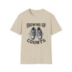 Showing up Counts T-Shirt