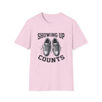 Showing up Counts T-Shirt