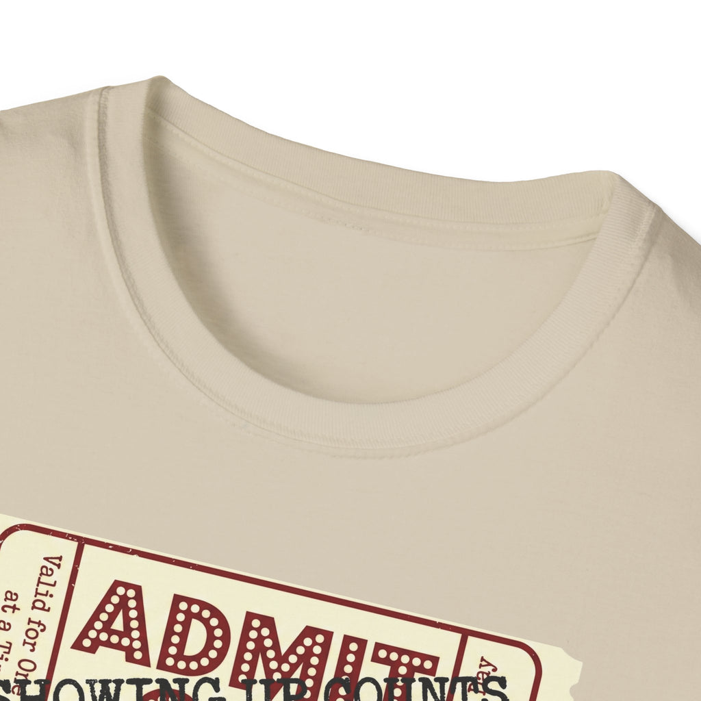 Showing up counts - ticket T-Shirt