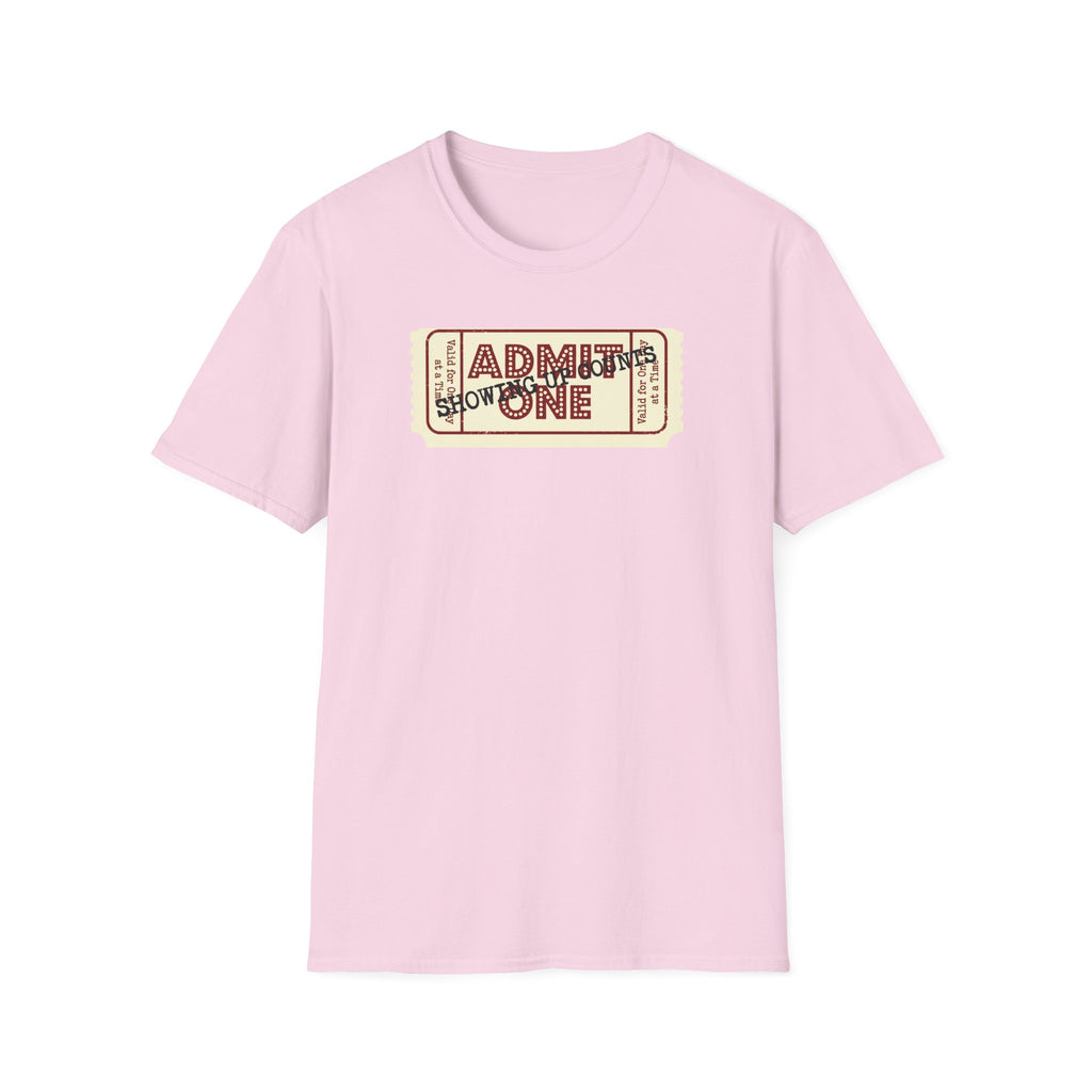 Showing up counts - ticket T-Shirt