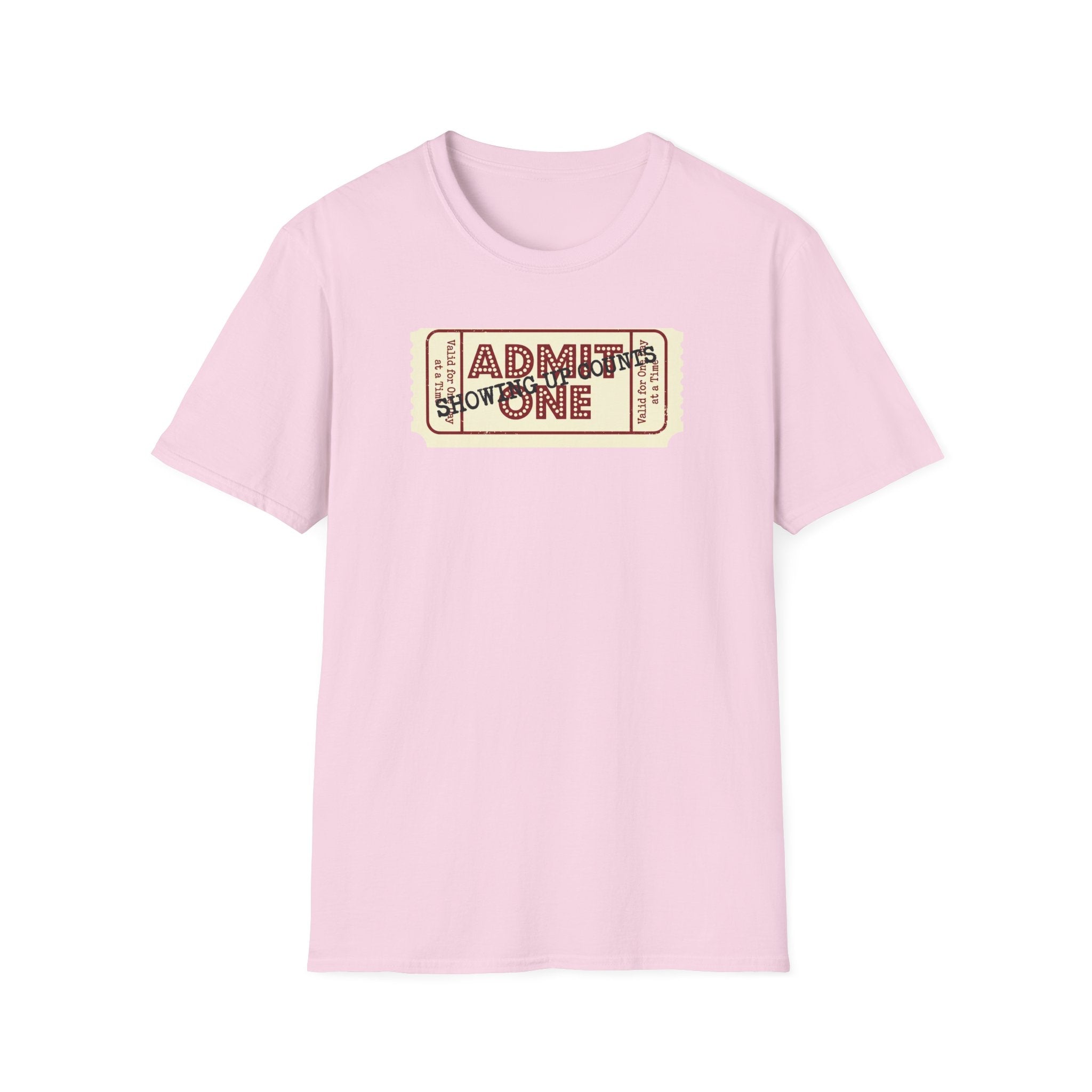 Showing up counts - ticket T-Shirt
