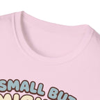 Small but Mighty T-Shirt
