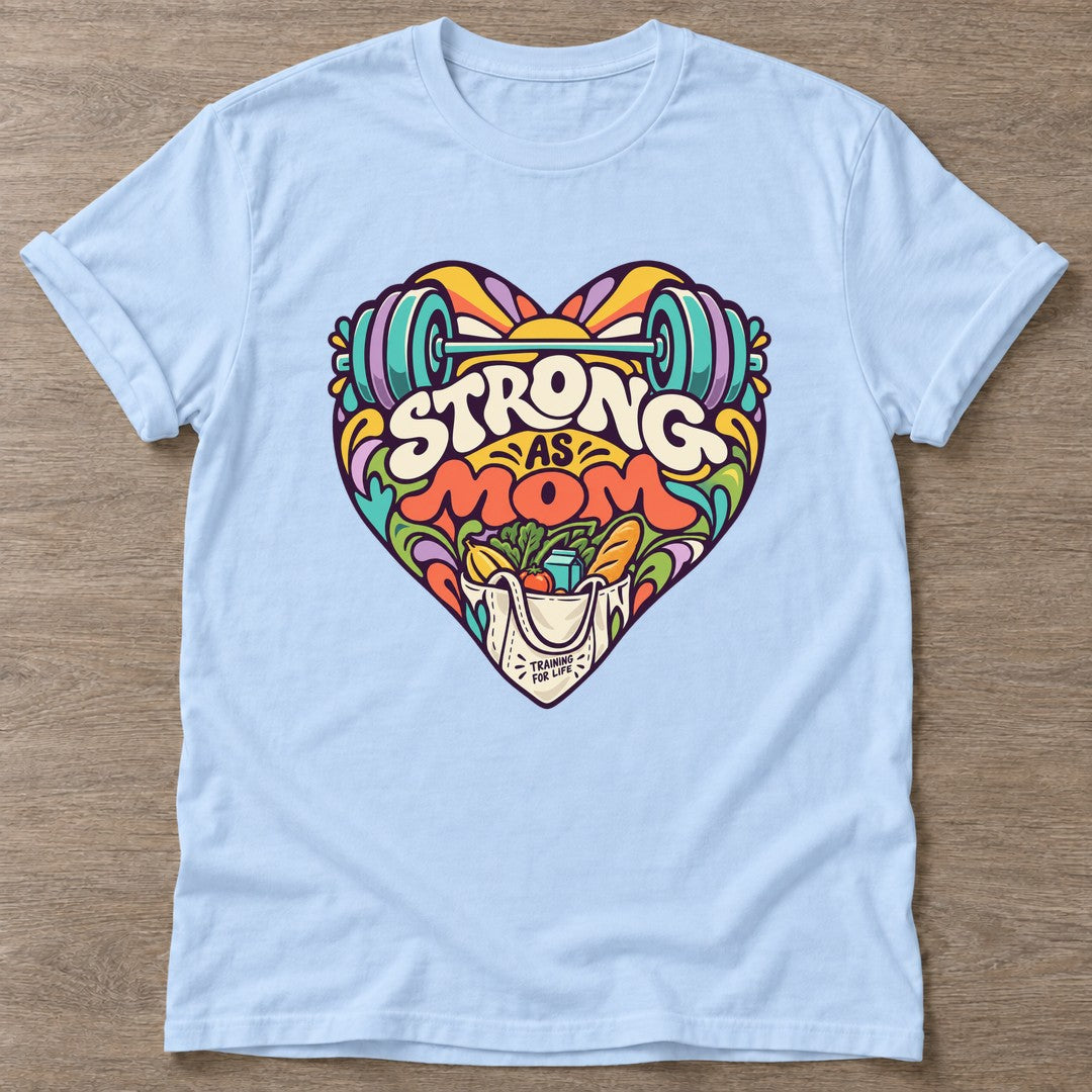 Light Blue Strong As Mom T-shirt — motivational slogan design, for women who train