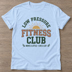 Light Blue Low Pressure Fitness T-shirt — funny gym slogan, for women who train and laugh about it