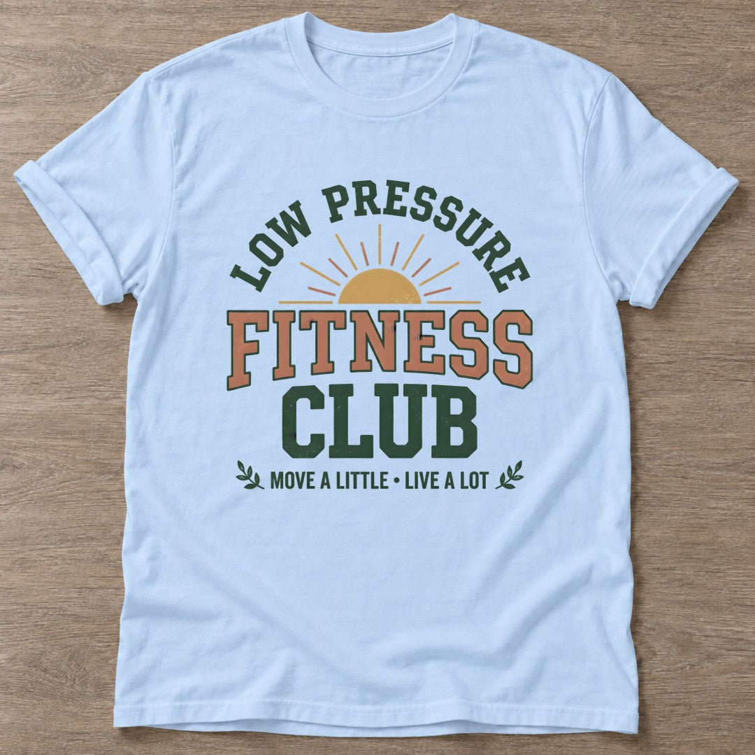 Light Blue Low Pressure Fitness T-shirt — funny gym slogan, for women who train and laugh about it