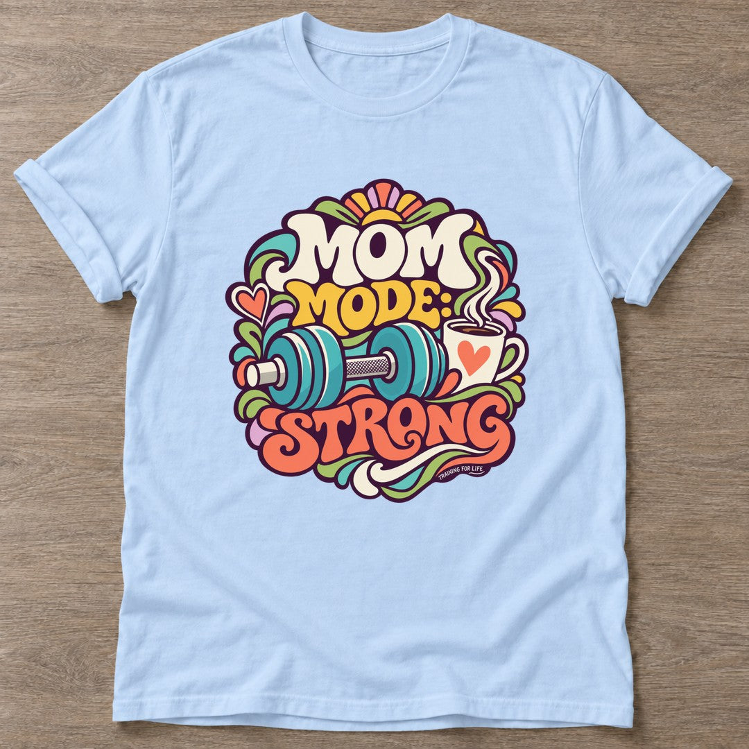 Light Blue Mom Mode Strong T-shirt — motivational slogan design, for women who train