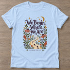 Light Blue Begin Where T-shirt — motivational slogan design, for women who train