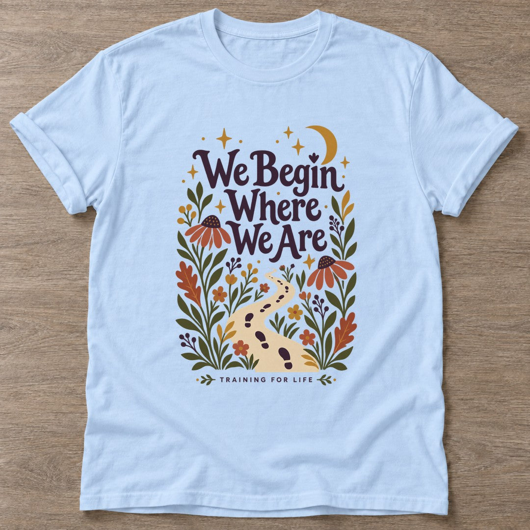 Light Blue Begin Where T-shirt — motivational slogan design, for women who train