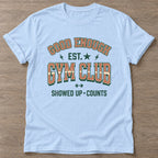 Light Blue Good Enough Gym T-shirt — funny gym slogan, for women who train and laugh about it