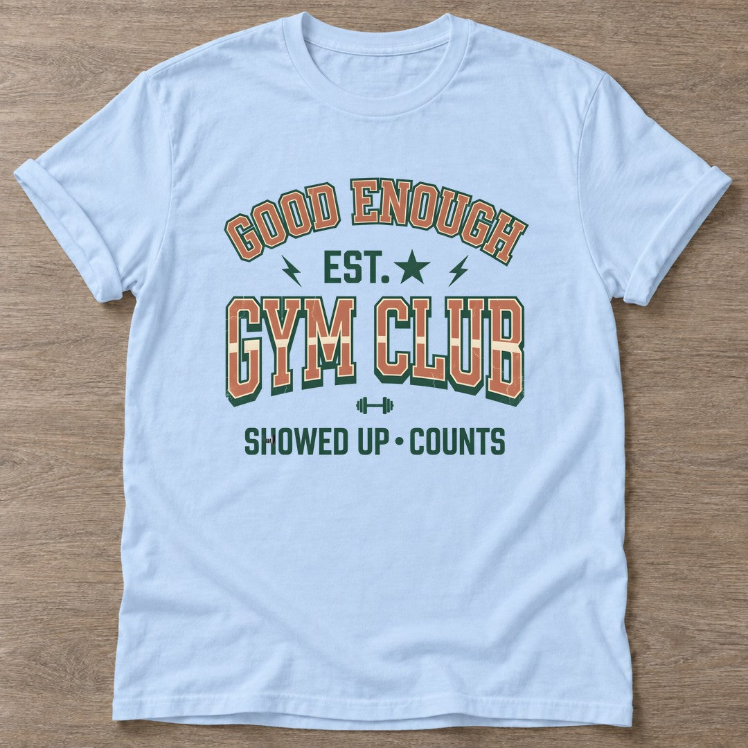 Light Blue Good Enough Gym T-shirt — funny gym slogan, for women who train and laugh about it