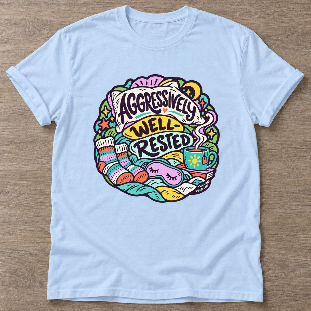 Light Blue Aggressively Well Rested T-shirt — funny gym slogan, for women who train and laugh about it