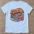 Light Blue Showed Up Counts T-shirt — funny gym slogan, for women who train and laugh about it